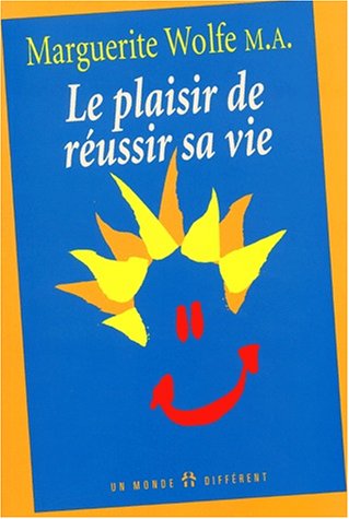 Le Plaisir De Reussir Sa Vie