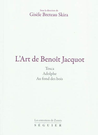 L'art de Benoît Jacquot : Tosca, Adolphe, Au fond des bois