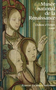Musee national de la renaissance : chateau d'ecouen : guide 120597