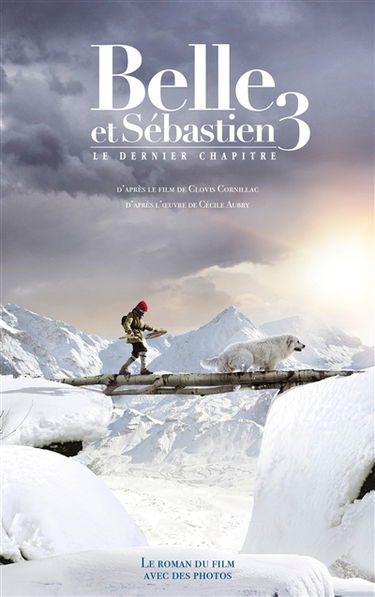 Belle et Sébastien 3 : le dernier chapitre : le roman du film