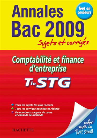Comptabilité et finance d'entreprise, terminale STG : annales 2009, sujets et corrigés
