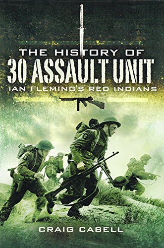 Couverture de The History of 30 Assault Unit: Ian Fleming's Red Indians