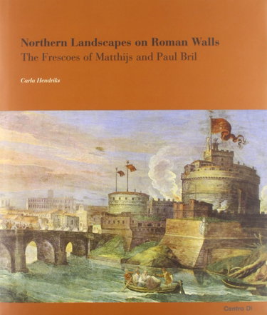 Couverture de Northern Landscapes on Roman Walls. The Frescoes of Matthijs and Paul Bril in Rome