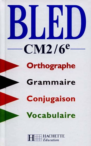 Bled, CM2-6e : orthographe, conjugaison, grammaire, vocabulaire