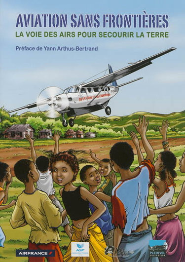 Couverture de Aviation sans frontières : la voie des airs pour secourir la Terre