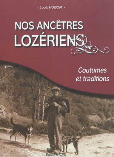 Nos ancêtres lozériens : coutumes et traditions