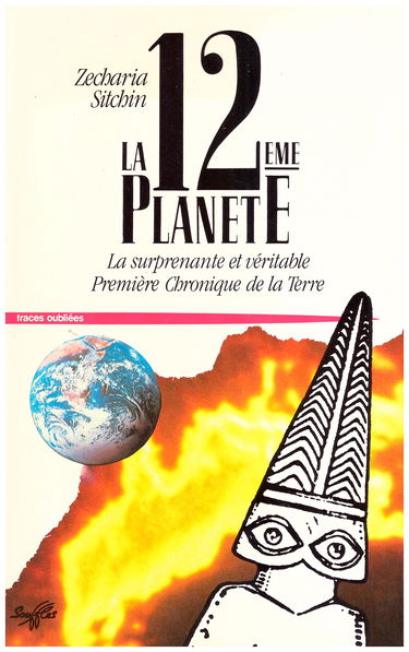 Chroniques terriennes. La 12eme planète : la surprenante et véritable première chronique de la Terre