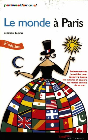 Couverture de Le monde à Paris : embarquement immédiat pour découvrir toutes les cultures et saveurs du monde au coin de sa rue... par Dominique Lesbros