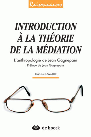 Introduction à la théorie de la médiation : l'anthropologie de Jean Gagnepain