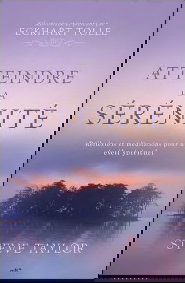 Atteindre la sérénité - Réflexions et méditations pour un éveil spirituel