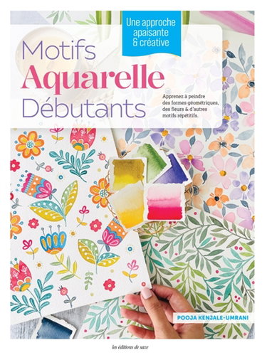 Couverture de Motifs aquarelle débutants : apprenez à peindre des formes géométriques, des fleurs & d'autres motifs répétitifs : une approche apaisante & créative