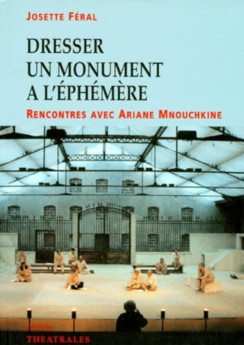 Dresser un monument à l'éphémère. Rencontres avec Ariane Mnouchkine