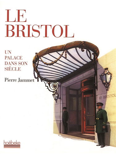 Hôtel Bristol, un palace à travers le temps