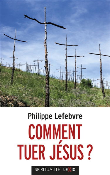 Comment tuer Jésus ? : abus, violences et emprises dans la Bible