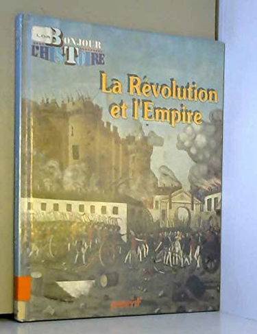 La Révolution et l'Empire (Préhistoire et histoire de la France)