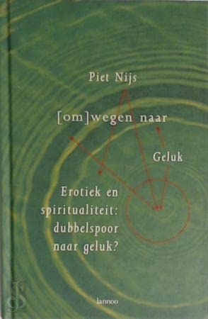 Couverture de (Om)wegen naar geluk: erotiek en spiritualiteit : dubbelspoor naar geluk