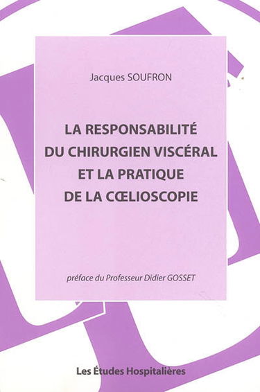 La responsabilité du chirurgien viscéral et la pratique de la coelioscopie