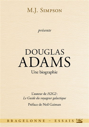 Douglas Adams : une biographie : l'auteur de H2G2, le guide du voyageur galactique