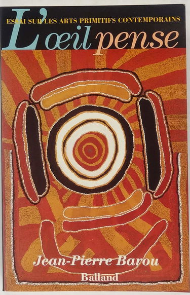 L'oeil pense : essai sur les arts primitifs contemporains
