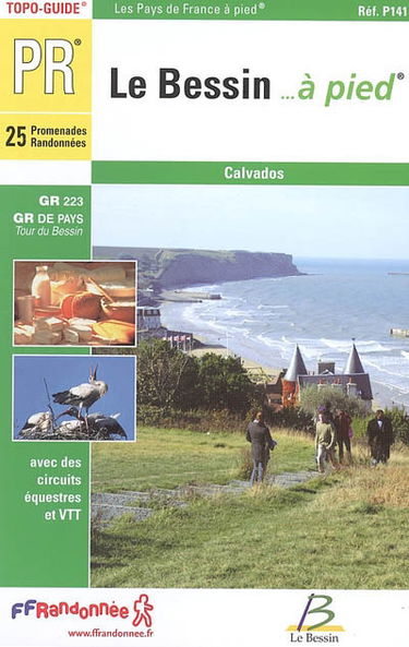 Le Bessin... à pied : 25 promenades et randonnées : Calvados