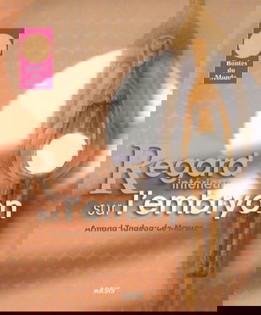 Regard intérieur sur l'embryon