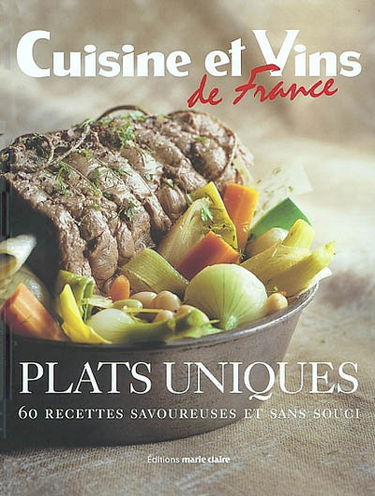 Les plats uniques : 60 recettes savoureuses et sans souci