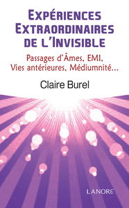 Expériences extraordinaires de l'invisible : passages d'âmes, EMI, vies antérieures, médiumnité...