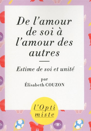 Couverture de De l'amour de soi à l'amour des autres : une voie vers l'unité : estime de soi et unité