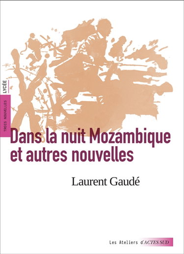 Couverture de Dans la nuit Mozambique : et autres nouvelles : trois nouvelles, lycée