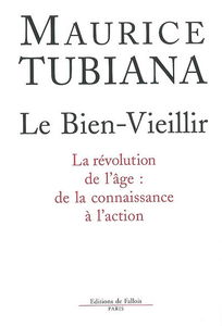 Le bien-vieillir : la révolution de l'âge : de la connaissance à l'action