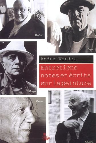 Entretiens, notes et écrits sur la peinture : Braque, Léger, Matisse, Picasso, Chagall : essai