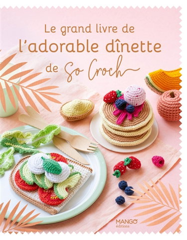 Couverture de Le grand livre de l'adorable dînette de So Croch