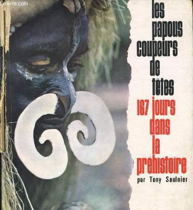 Couverture de Les papous coupeurs de têtes 167 jours dans la prehistoire