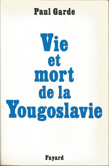 Vie et mort de la Yougoslavie