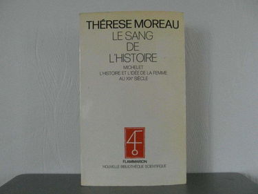 Le sang de l'histoire : Michelet, l'histoire et l'idée de la femme au XIXe siècle