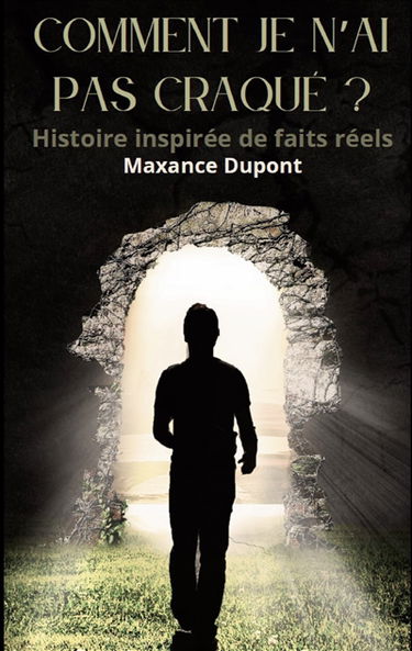 Comment je n'ai pas craqué ? : Histoire inspirée de faits réels