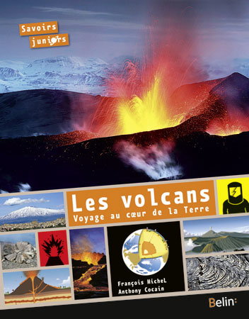 Les volcans : voyage au coeur de la Terre