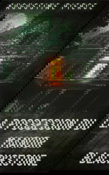 La Possession du Manoir Blackstone: Royaume Ténébreux Tome 2