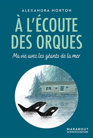 Couverture de A l'écoute des orques : ma vie avec les géants de la mer