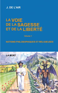 LA VOIE DE LA SAGESSE ET DE LA LIBERTE VOLUME 1 LA MORT
