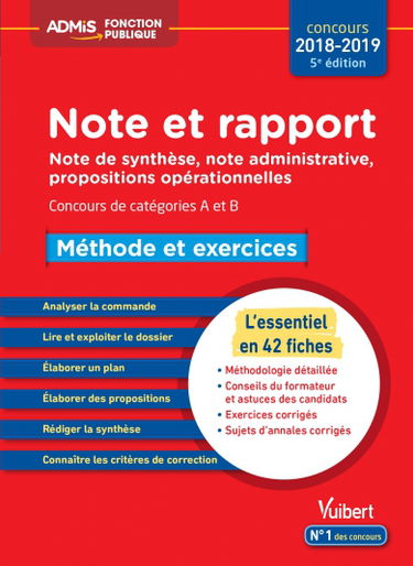 Note et rapport : note de synthèse, note administrative, propositions opérationnelles : concours de catégories A et B, méthode et exercices, l'essentiel en 42 fiches, concours 2018-2019