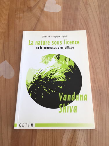 La nature sous licence ou Le processus d'un pillage : diversité biologique en péril