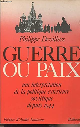Guerre Ou Paix - Une Interprétation De La Politique Extérieure Soviétique Depuis 1944