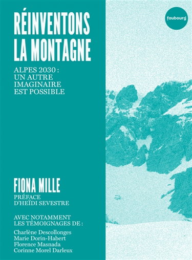 Couverture de Réinventons la montagne : Alpes 2030 : un autre imaginaire est possible