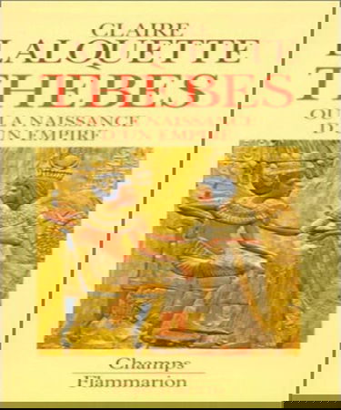 Histoire de l'Egypte pharaonique. Vol. 2. Thèbes ou la Naissance d'un empire