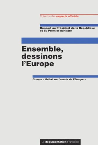 Ensemble, dessinons l'Europe : rapport au président de la République et au Premier ministre