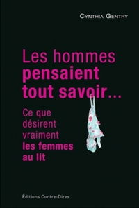 Les hommes pensaient tout savoir... : ce que désirent vraiment les femmes au lit