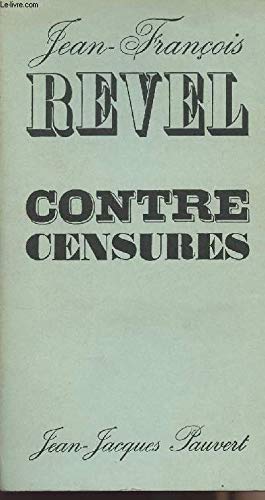 Contre censures - politique, religion, culture de masse, art et critique d'art, enseignement, avant-garde, philosophie et sciences humaines, auteurs ... antisémitisme - jean-jacques pauvert 1966
