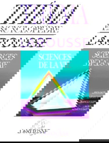 Thema Encyclopedie Larousse. Sciences De La Vie, Biologie, Medecine, Agriculture, Agro-Alimentaire