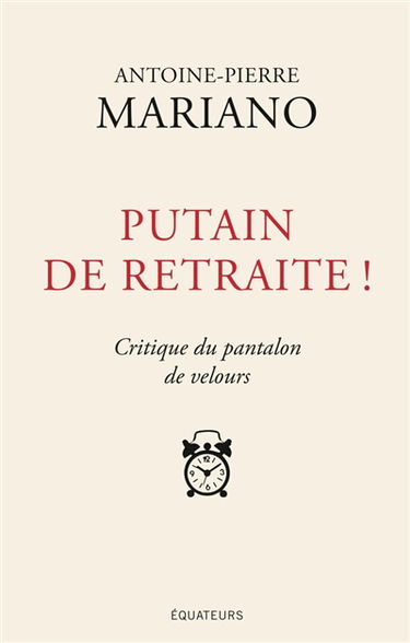Putain de retraite ! : critique du pantalon de velours